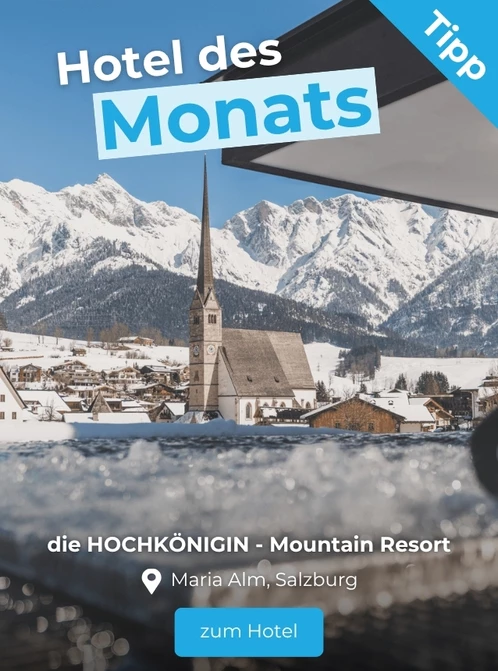 Hoteltipp des Monats: DIE HOCHKÖNIGIN in Maria Alm, Salzburg